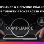 Compliance and Licensing Challenges for Turnkey Brokerage in Forex